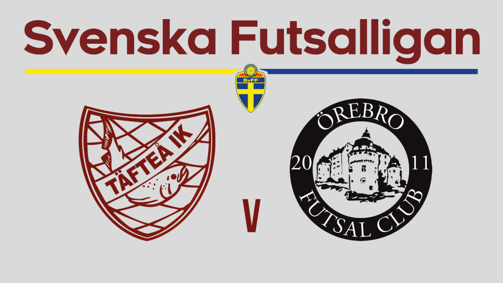 Täfteå IK - Örebro Futsal Club