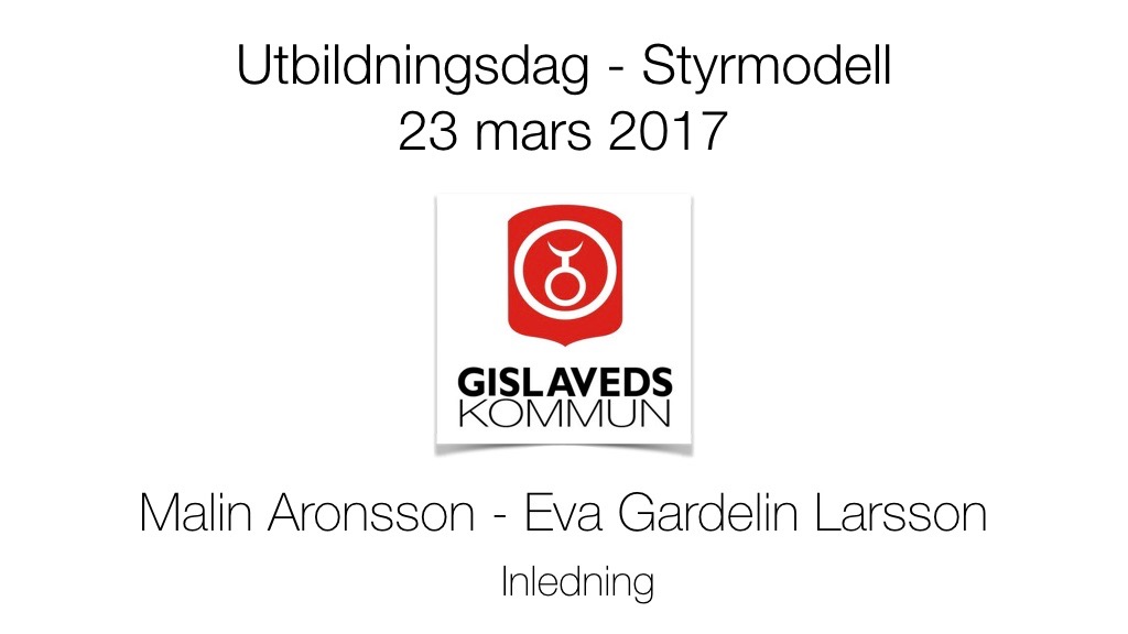 Inledning - Styrmodell 23 mars 2017 - Malin Aronsson - Eva Gardelin Larsson