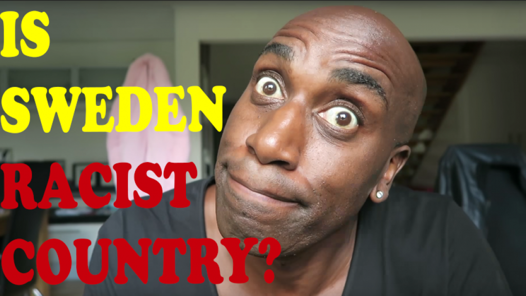 IS SWEDEN RACIST COUNTRY !