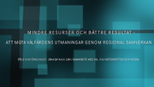 Mindre resurser och bättre resultat - att möta välfärdens utmaningar genomregional samverkan